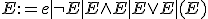 $E := e | \neg E | E \wedge E | E \vee E | (E)$